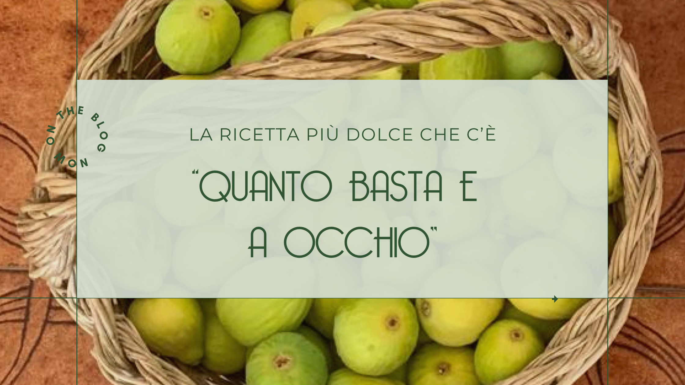 Quanto basta e a occhio: la ricetta più dolce che c’è!